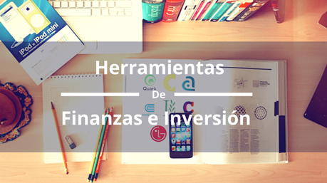 Las 7 Mejores Herramientas de Finanzas e Inversión finanzas e inversion