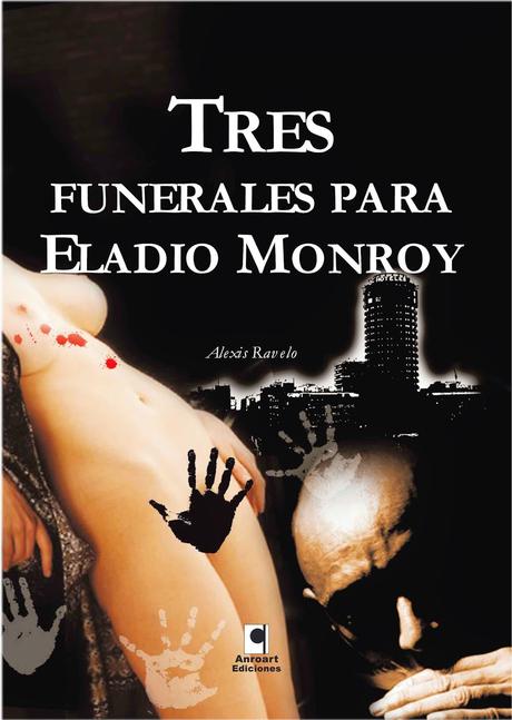 RESEÑA, TRES FUNERALES PARA ELADIO MONROY