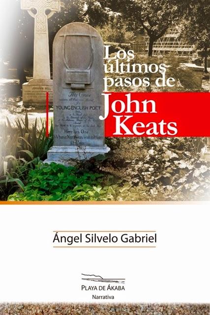 PRÓXIMAS PRESENTACIONES: LOS ÚLTIMOS PASOS DE JOHN KEATS (EDITORIAL PLAYA DE ÁKABA, 2014)