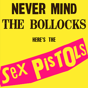 SEX PISTOLS - NEVER MIND THE BOLLOCKS