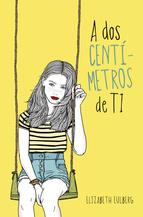 a dos centimetros de ti-elizabeth eulberg-9788420417516