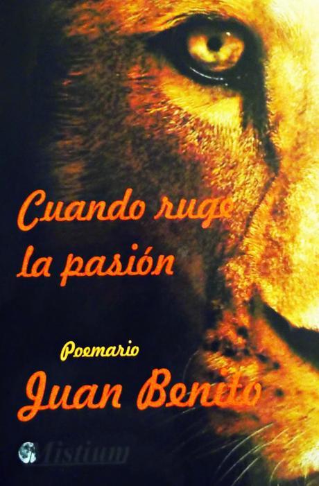 Cuando ruge la pasión. Un poemario de Juan Benito Rodríguez Manzanares