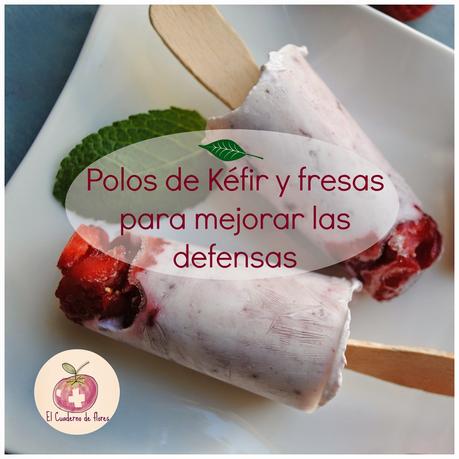 Polos de Kéfir y fresas para mejorar las defensas