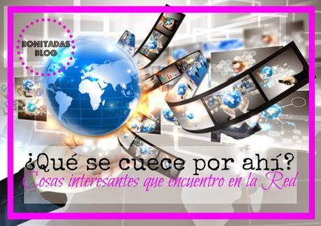 ¿Qué Se Cuece Por AHí? (V): Cosas Interesantes Que Encuentro En La Red