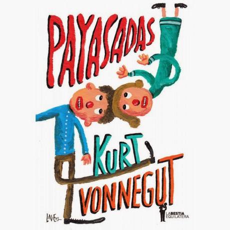 Payasadas, o ¡nunca más solos!, de Kurt Vonnegut