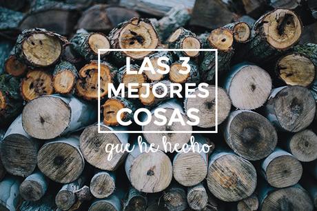 las-tres-mejores-cosas-que-he-hecho