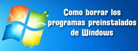 Como borrar los programas preinstalados de Windows