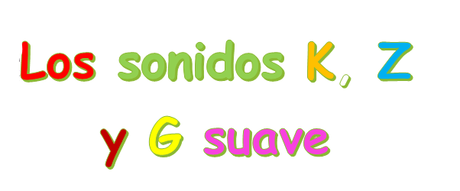Los sonidos k, z y g suave