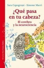 ¿Qué pasa en tu cabeza? El cerebro y la neurociencia Sara Capogrossi, Simone Macrì