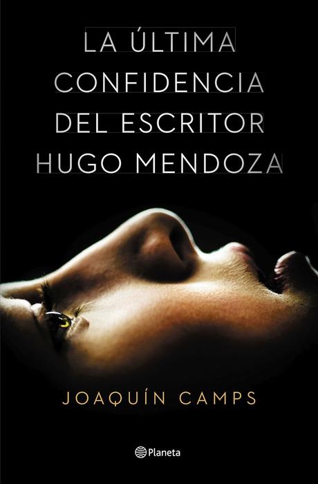 La última confidencia del escritor Hugo Mendoza (Joaquín Camps)