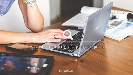 Descubrimiento: 5 blogs ecológicos 