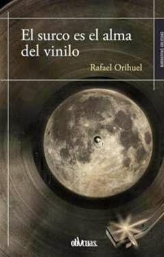 El surco es el alma del vinilo de Rafael Orihuel