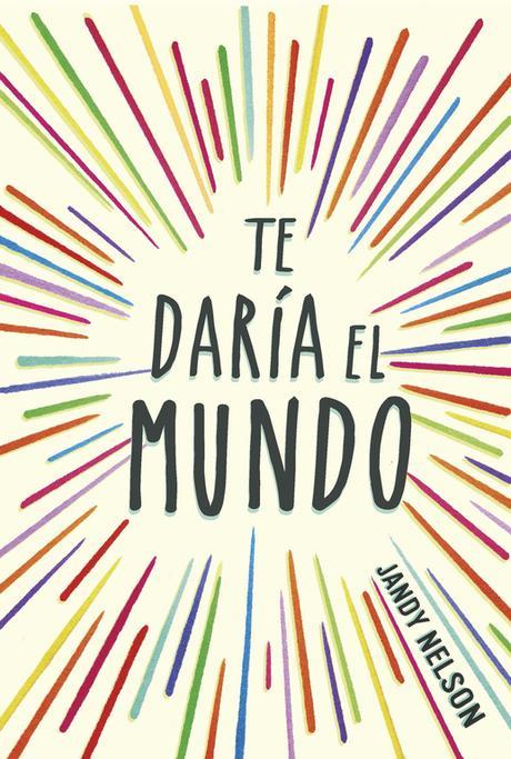 Reseña: Te Daría el Mundo - Jandy Nelson