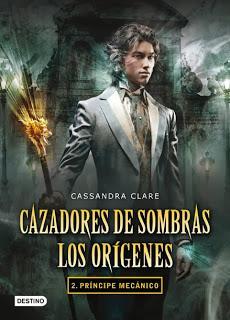Cazadores de Sombras Los Orígenes: Príncipe Mecánico Cazadores de Sombras Los Orígenes: Príncipe Mecánico