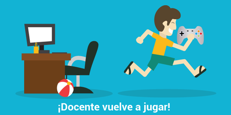 Aprovecha el poder de los juegos para tu proceso de aprendizaje. Docente vuelve a jugar