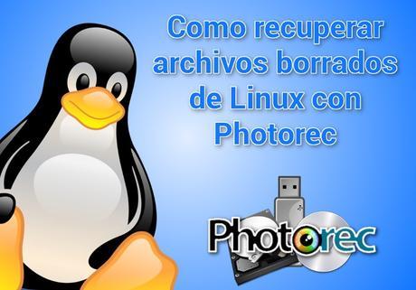 Recuperar archivos borrados en Ubuntu con Photorec Como recuperar archivos borrados de Linux