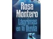 Reseña "Lágrimas lluvia" Rosa Montero.