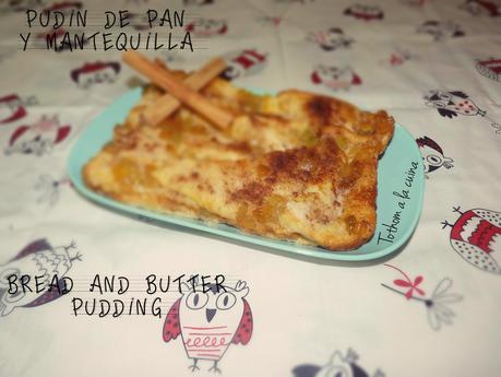 PUDIN DE PAN Y MANTEQUILLA (BREAD AND BUTTER PUDDING)