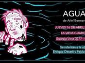 Eventos "Agua" Ariel Bermani presenta Vieja Guarida