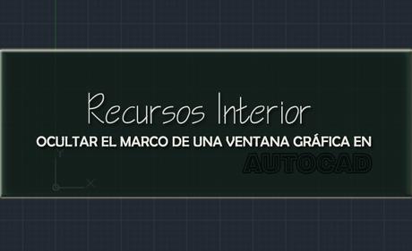 Ocultar el marco de una ventana gráfica en Autocad