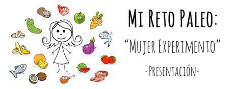 Mi Reto Paleo: Mujer Experimento - Presentación
