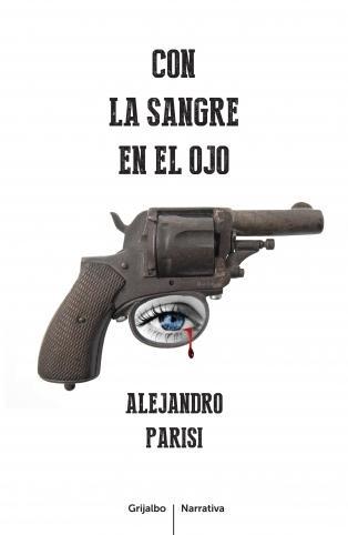 CON LA SANGRE EN EL OJO Con l sangre en el ojo Parisi