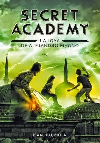 Reseña: Secret Academy #2 La Joya de Alejandro Magno - Isaac Palmiola