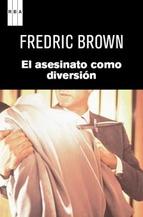 El asesinato como diversión, de Fredric Brown