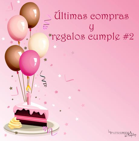 Últimas compras y regalos cumple #2