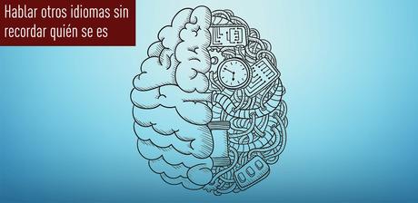 Hablar otros idiomas sin  recordar quién se es