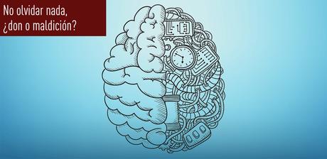 No olvidar nada, ¿don o maldición?