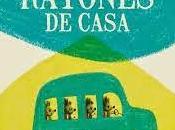 "Ratones casa": "llegar mañana"