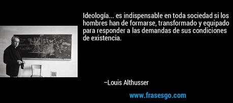 QUE DICE LOUIS ALTHUSSER EN IDEOLOGÍA Y APARATOS IDEOLÓGICOS DEL ESTADO?