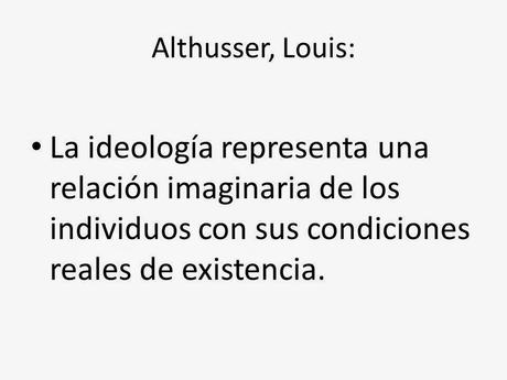 QUE DICE LOUIS ALTHUSSER EN IDEOLOGÍA Y APARATOS IDEOLÓGICOS DEL ESTADO?