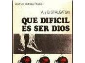 difícil dios, Arkady Boris Strugatsky