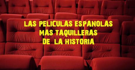 Especial: Las películas españolas más taquilleras de la historia