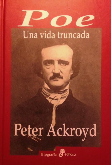 Buenas tardes: Peter Ackroyd: Poe, una vida truncada (1):