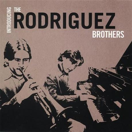 The Rodriguez Brothers- Introducing The Rodriguez Brothers