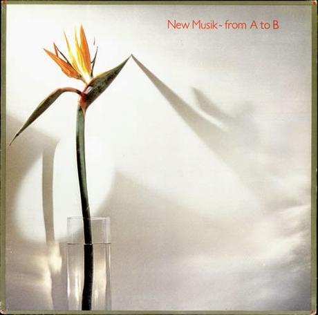NEW MUSIK - FROM A TO B