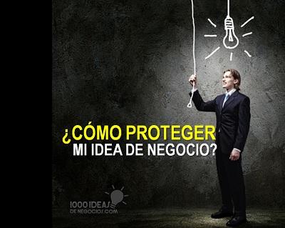 ¿Cómo Proteger Mi Idea de Negocio?