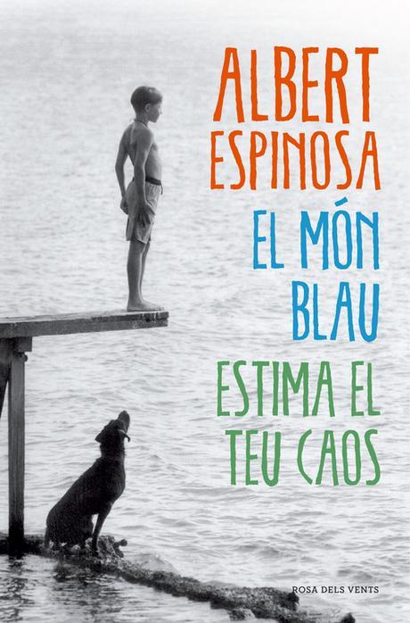 el mon blau. estima el teu caos-albert espinosa-9788415961345