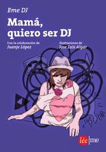 [Libros] Eme Dj - Mamá, Quiero Ser Dj (Léeme Libros)