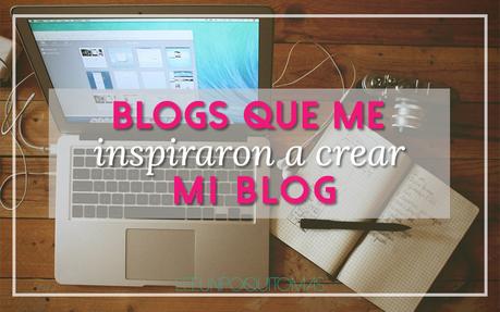 Blogs que me inspiraron a crear mi Blog