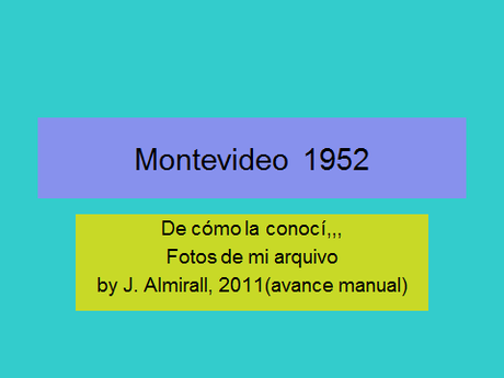MONTEVIDEO 1952, DE JAUME ALMIRALL CARRERAS, A LA BARCELONA D' ABANS, D' AVUI I DE SEMPRE...26-04-2015...!!!