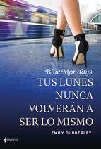 blue mondays: tus lunes nunca volveran a ser lo mismo-emily dubberley-9788408139324