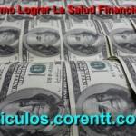Secretos de la independencia y la autonomía financiera ¿Cómo lograr la salud financiera?