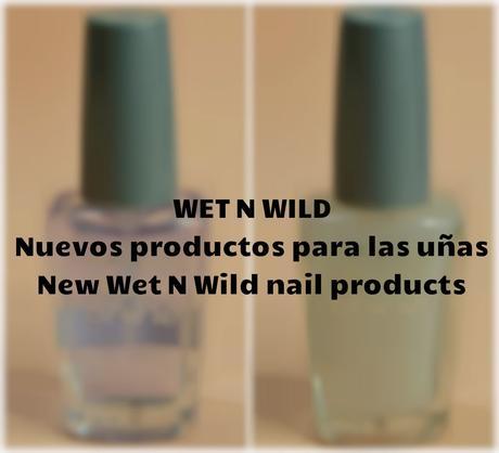 WET N WILD: nuevos productos para las uñas / WET N WILD: new Wet N Wild nail products WET N WILD: nuevos productos para las uñas / WET N WILD: new Wet N Wild nail products