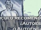 Articulo recomendado: ¿Autoestima Autoengaño?