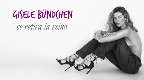 Gisele: adiós a las pasarelas