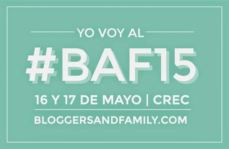 Yo voy al BAF (Bloggers&Family) ¿te vienes tu también?